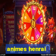 animes henrai